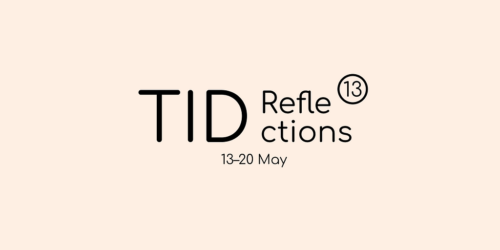 Black logo text on light pink background saying “TID Reflection 13, 13–20 May”