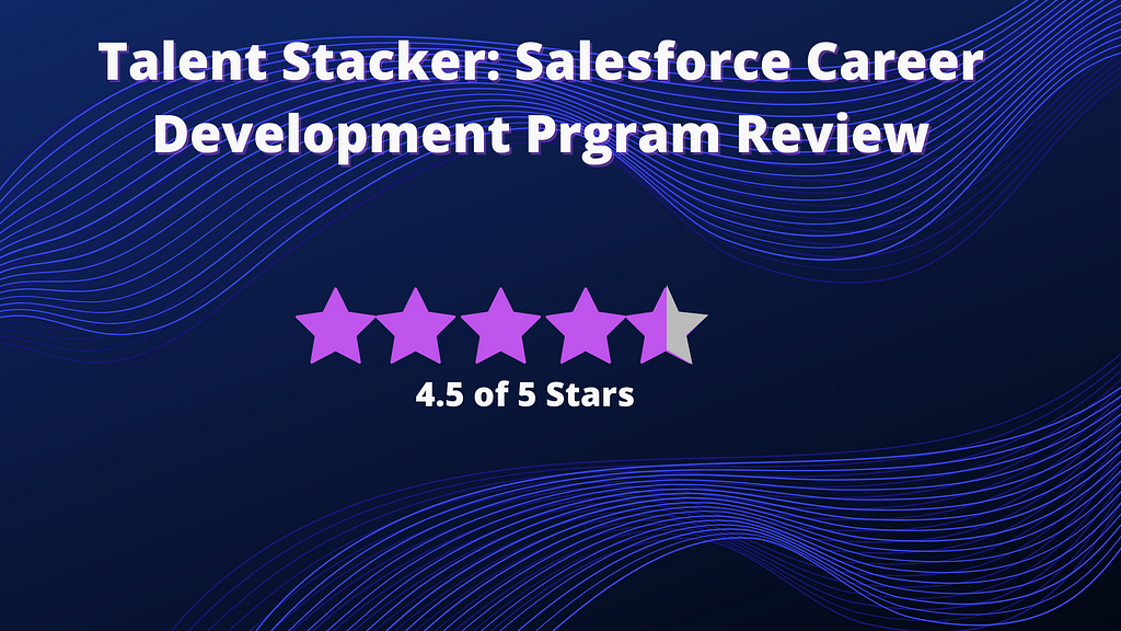 Talent stacker salesforce career development program overall review