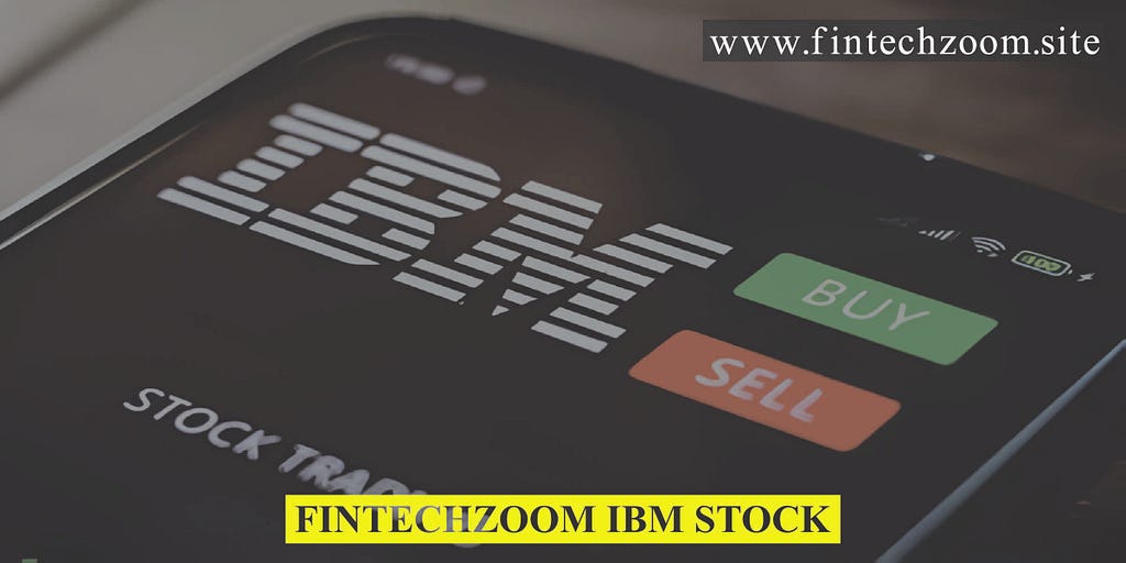 Fintechzoom IBM Stock