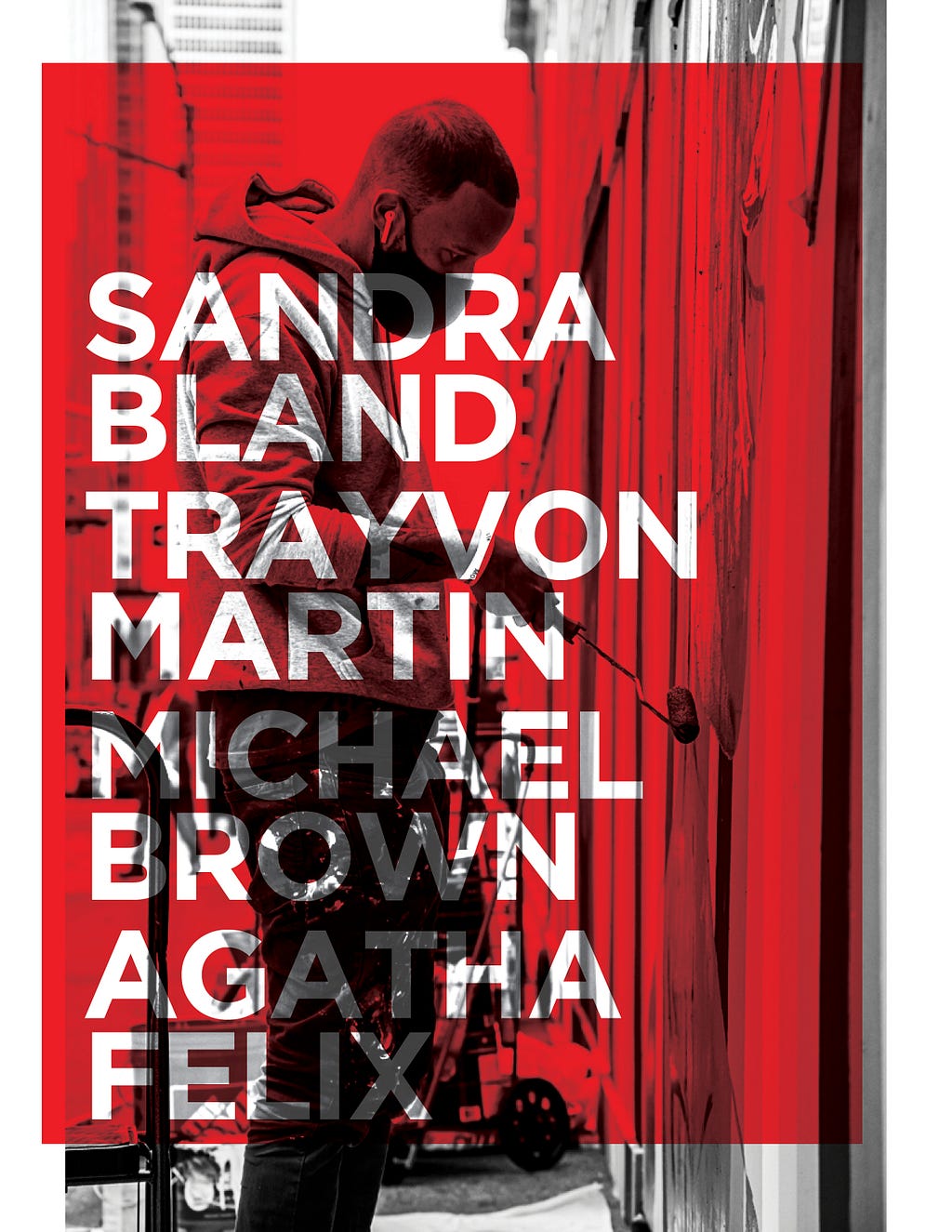 Alexandre Keto with a red overlay with the names of Sandra Bland, Trayvon Martin, Michael Brown, and Agatha Felix.