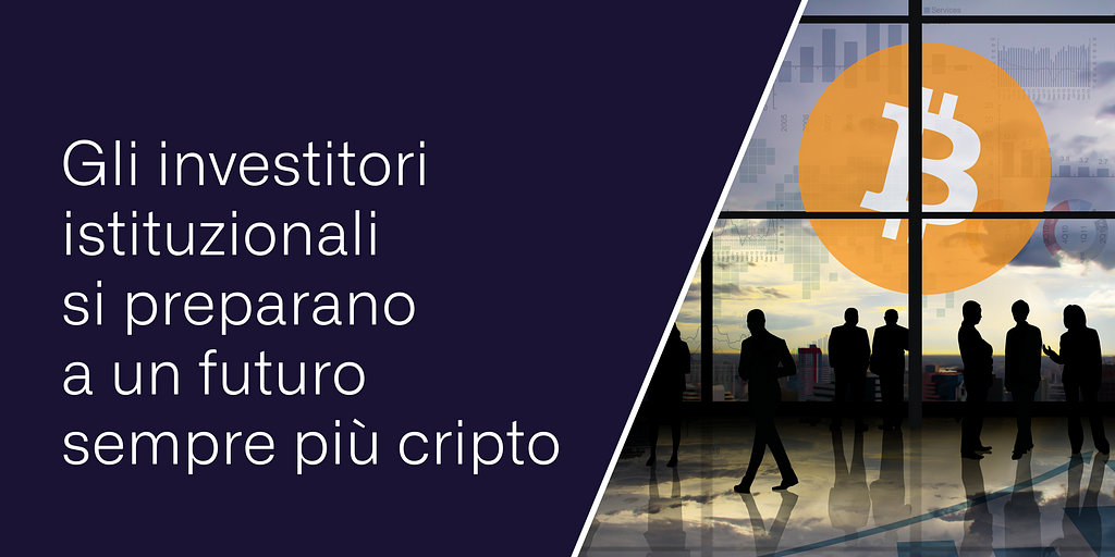 Gli investitori istituzionali si preparano a un futuro sempre più cripto