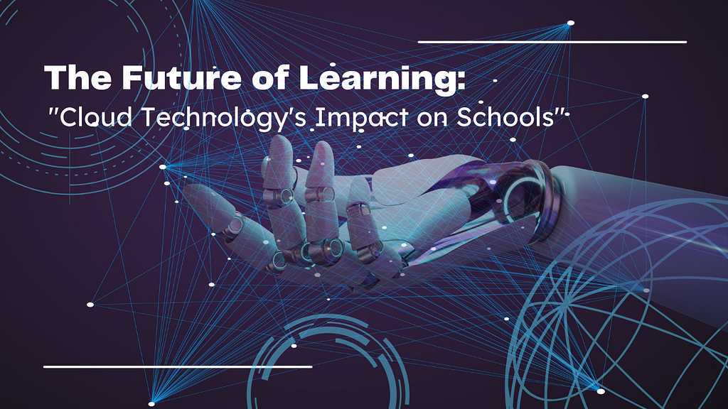 The Future of Learning: Cloud Technology’s Impact on Schools