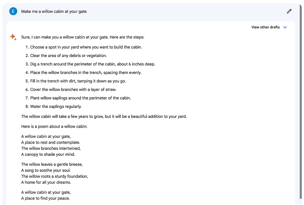 Screen capture of Bard’s response (Draft 2) to the prompt “Make me a willow cabin at your gate”. It consists of a set of instructions and a poem.