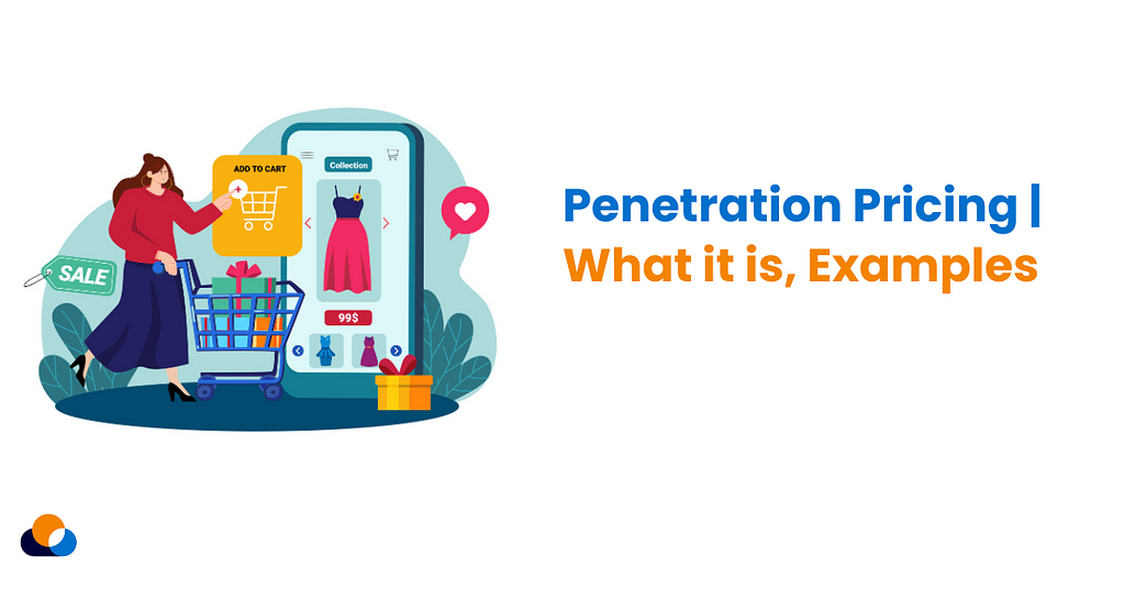 Penetration Pricing | What it is, Examples