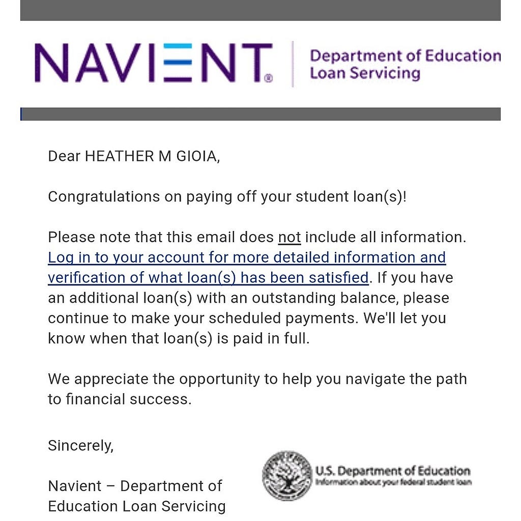 Screenshot of email sent when the final student loan payment was made to Navient. The email begins with, “Congratulations on paying off your student loan(s)!” and continues to provide the specific details of the payoff. Ending with, “We appreciate the opportunity to help you navigate the path to financial success.”