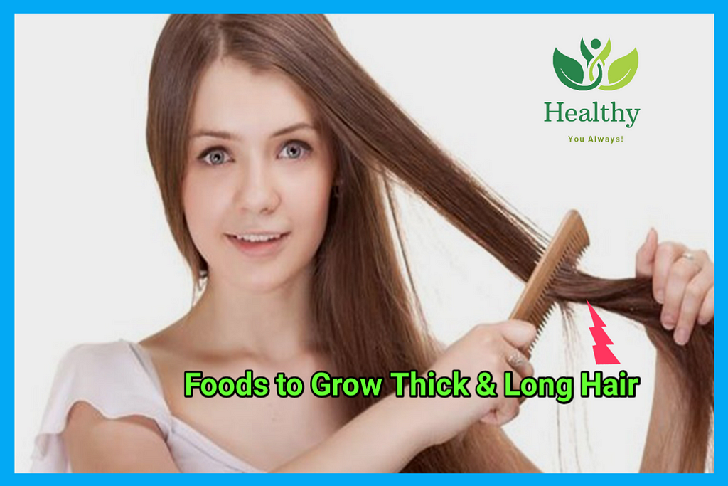 Best Foods To Grow Thick And Healthy Hair