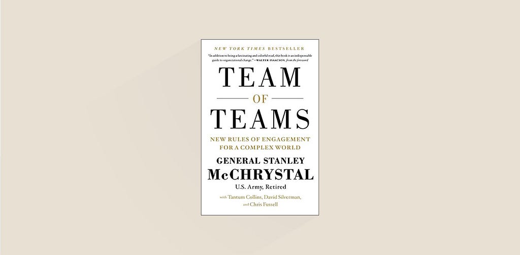 Book cover of Team of Teams: New Rules of Engagement for a Complex World, by General Stanley McChrystal