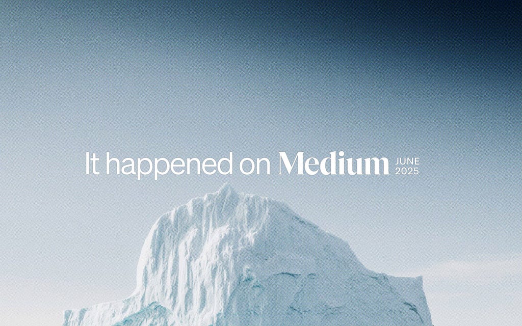 It happened on Medium: June 2025 roundup