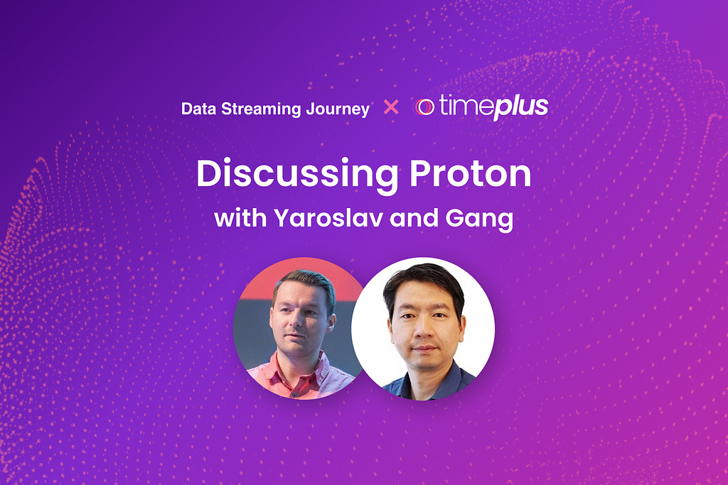 Gang Tao, our Co-Founder and CTO, joined Yaroslav Tkachenko for a discussion on Proton.