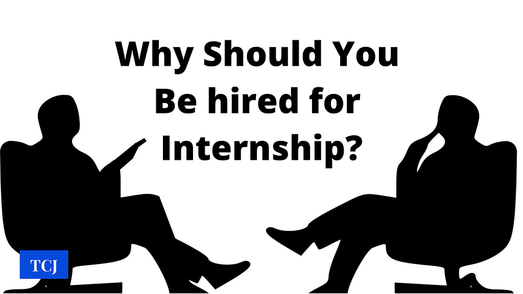 Why should you be hired for internship?