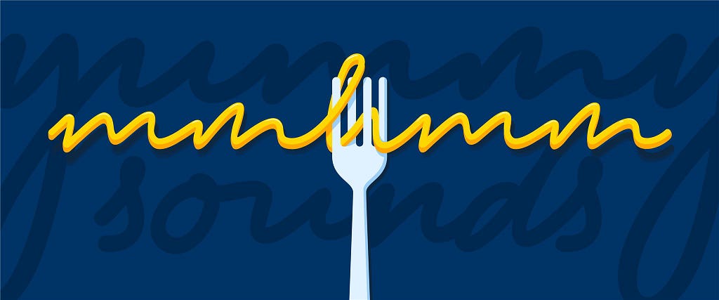 A fork; “mmhmm” written as a noddle intertwined between the tines. “Yummy Sounds” silhouetted in the background.