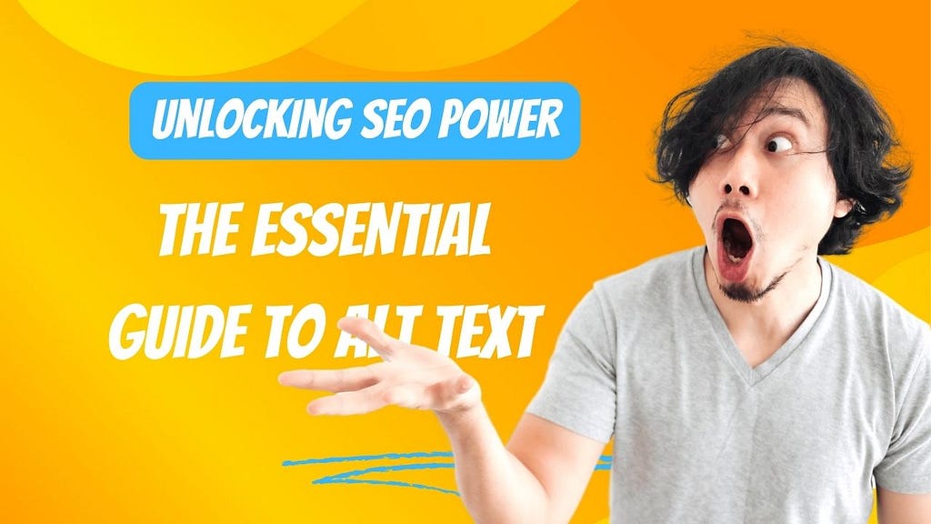 Unlocking SEO Power: The Essential Guide to Alt Text