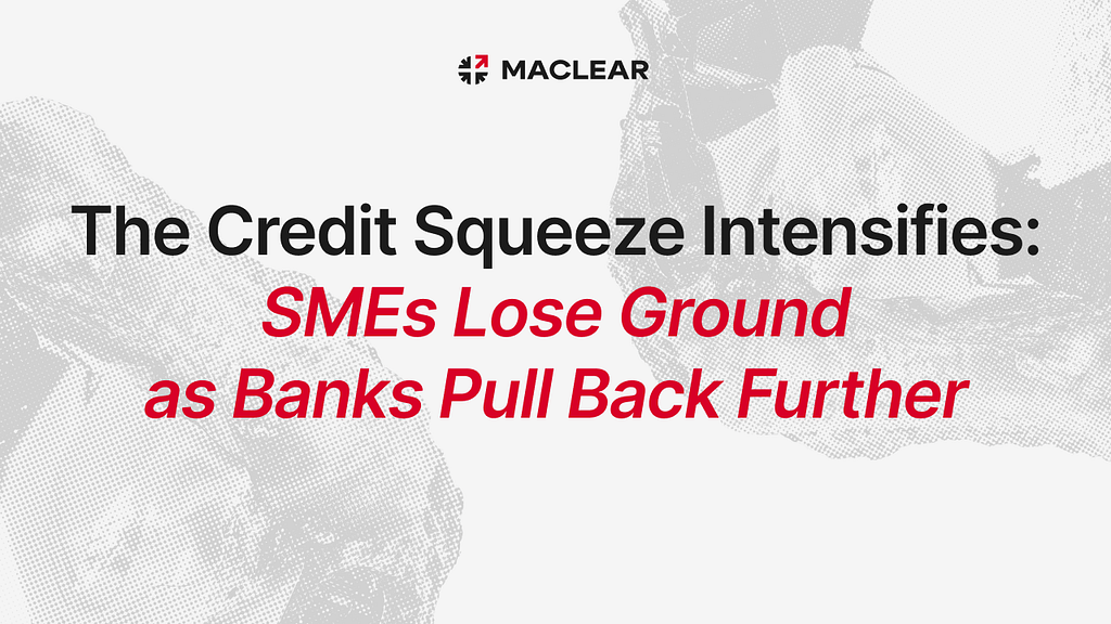 The Credit Squeeze Intensifies: SMEs Lose Ground as Banks Pull Back Further