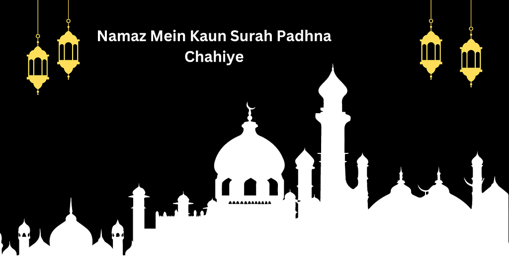 Namaz me konsi surah padhna chahiye