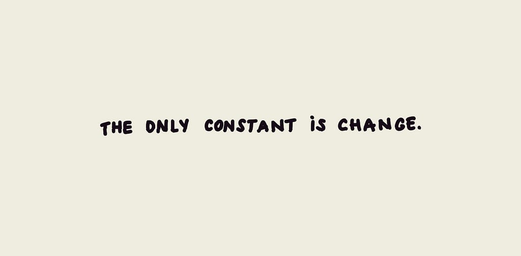 Quote by Heraclitus: The only constant is change