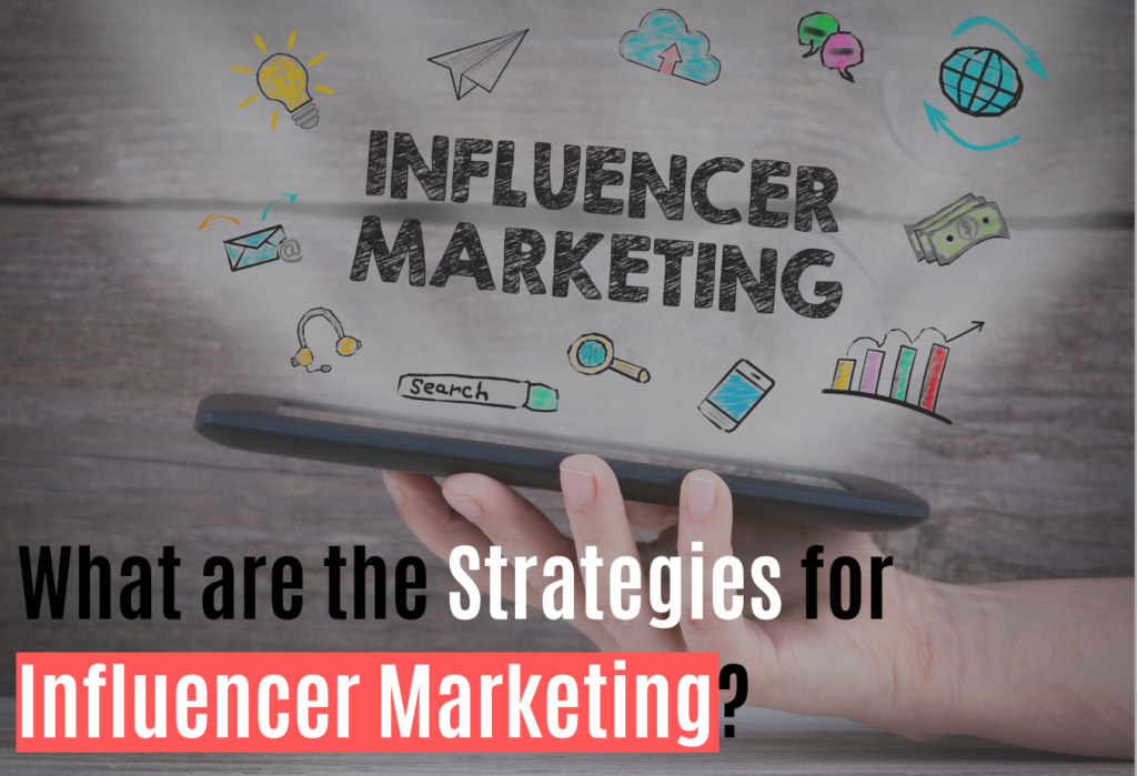 What are the Strategies for Influencer Marketing?