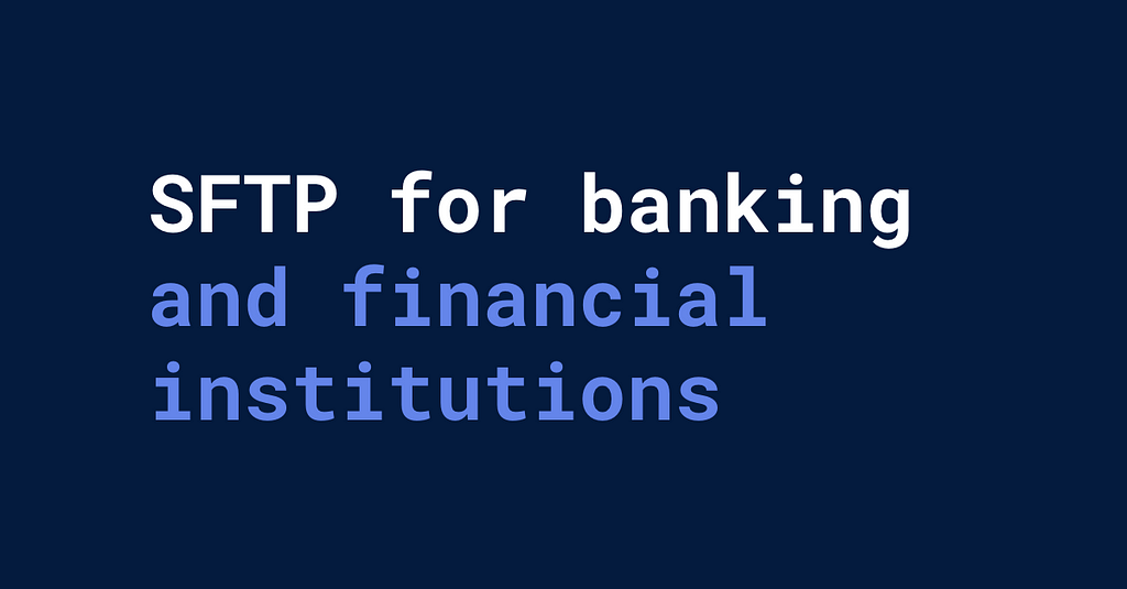 SFTP for banking and financial institutions