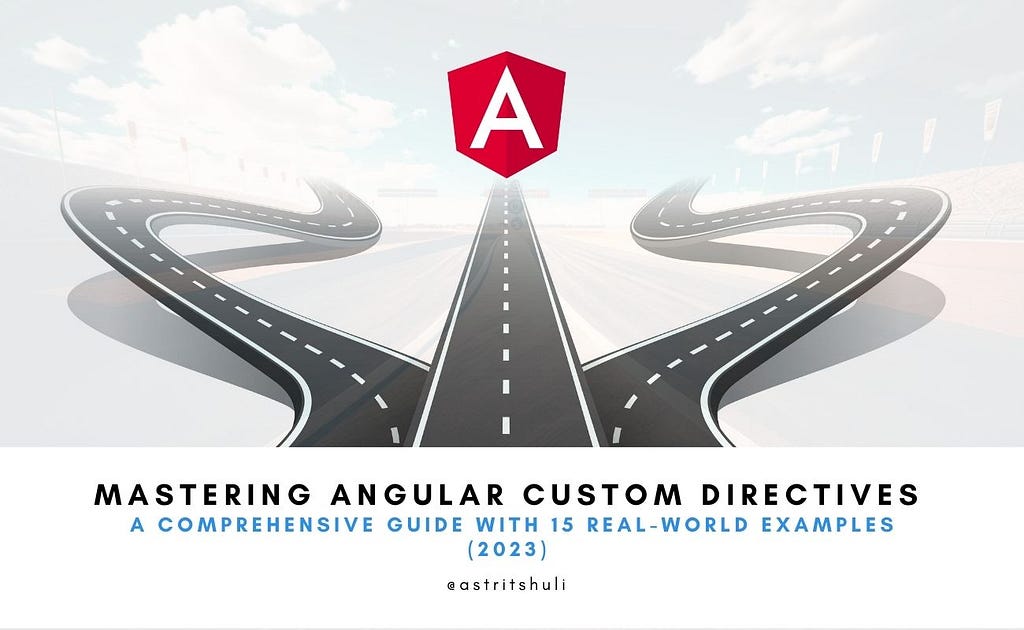 Mastering Angular Custom Directives: A Comprehensive Guide with 15 Real-World Examples (2023) Astrit Shuli