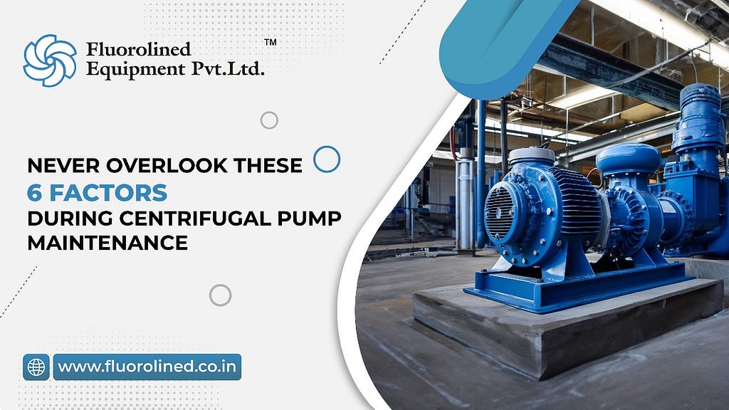 Banner Text: Never Overlook These 6 Factors During Centrifugal Pump Maintenance.