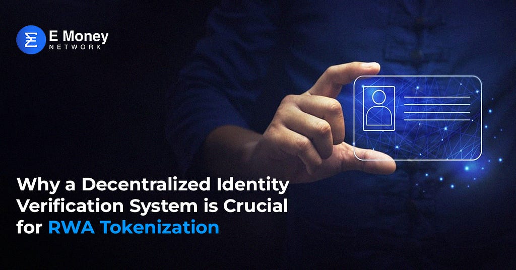 Why a Decentralized Identity Verification System is Crucial for RWA Tokenization