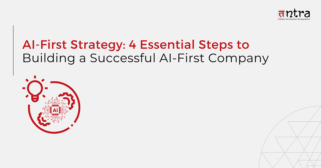 AI first strategy to build successful AI company