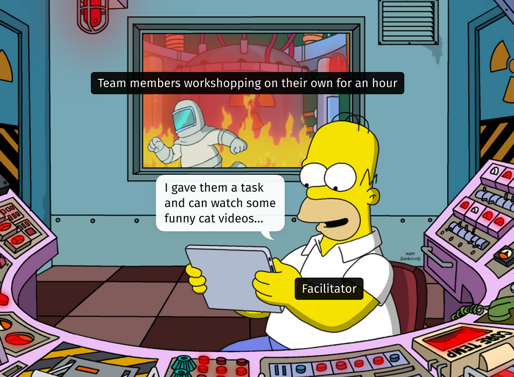 A scene from the Simpsons cartoon, where Homer Simpson sits at the security officer’s console and looks serenely at the tablet, while in the background a fire and a panicked person in a protective suit are visible through the window. The caption next to Homer says, “Facilitator.” Homer’s phrase: “I gave them a task and can watch some funny cat videos”. Caption near the fire: “Team members workshopping on their own for an hour.”