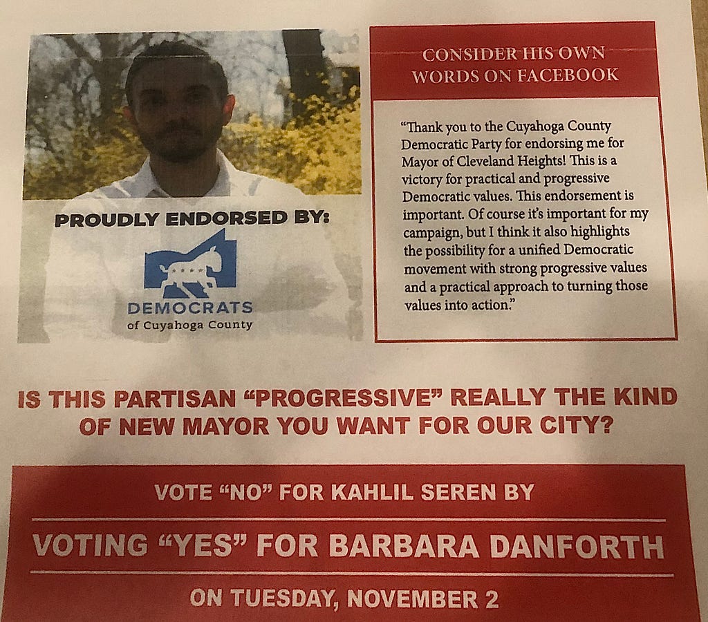 This mailer from the Cleveland Heights Republican Club has a photo of Kahlil Seren with the Democratic Party logo superimposed on it and a Facebook post her wrote accepting the county party endorsement. The mailer asks “Is this partisan ‘progressive’ really the kind of new mayor you want for our city?”