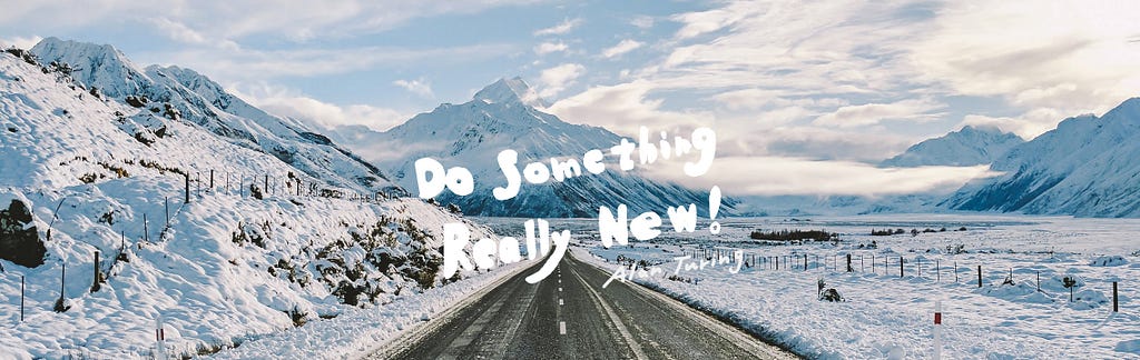 A mountain background with quote “do something really new!” on it.