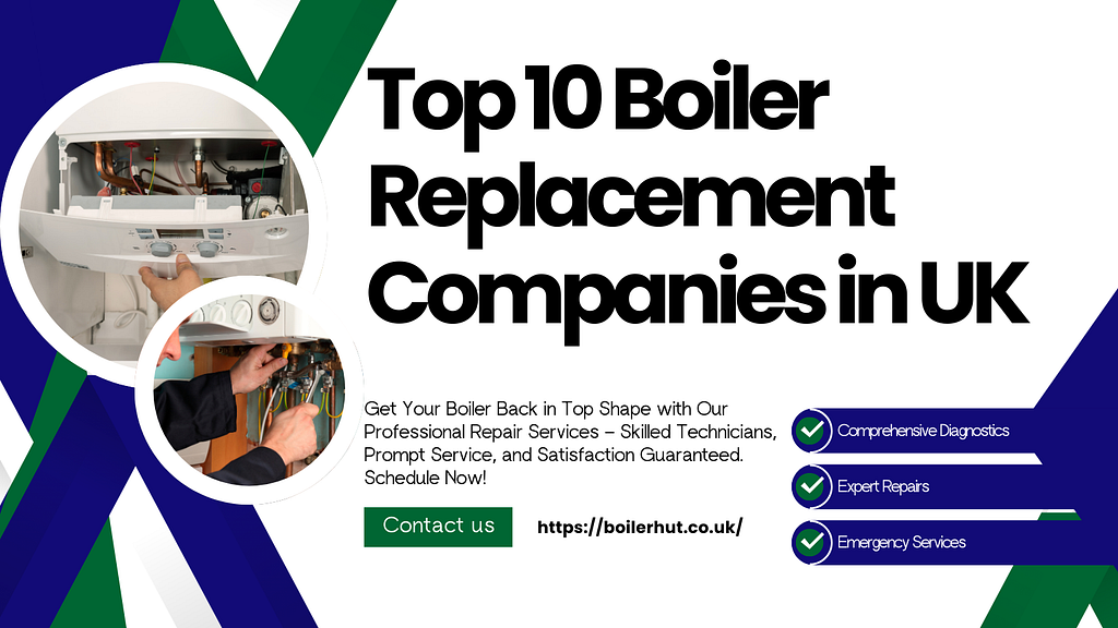 Top 10 Boiler Replacement Companies in UK