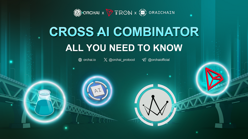 A banner, with title of the article in the middle with links to Orchai’s website, X account & Telegram channel, and then the images showing the Orchai bridge between Oraichain and JustLend DAO, TRON Network and Combinator