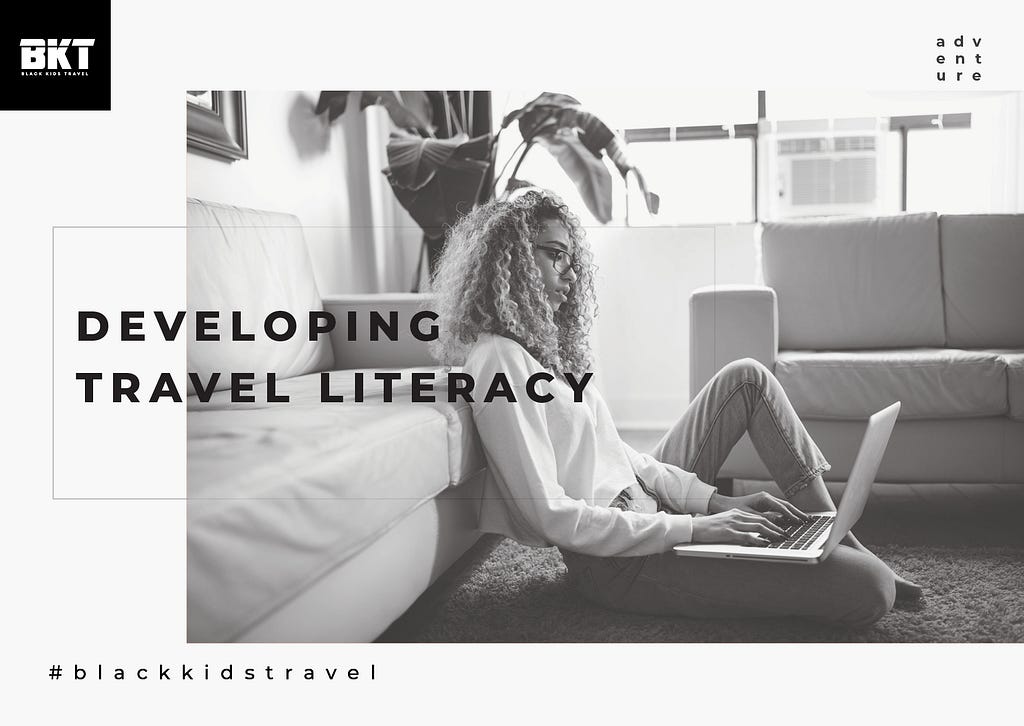 Travel literacy is imperative to growing as a traveler. Get out in the world and explore the globe