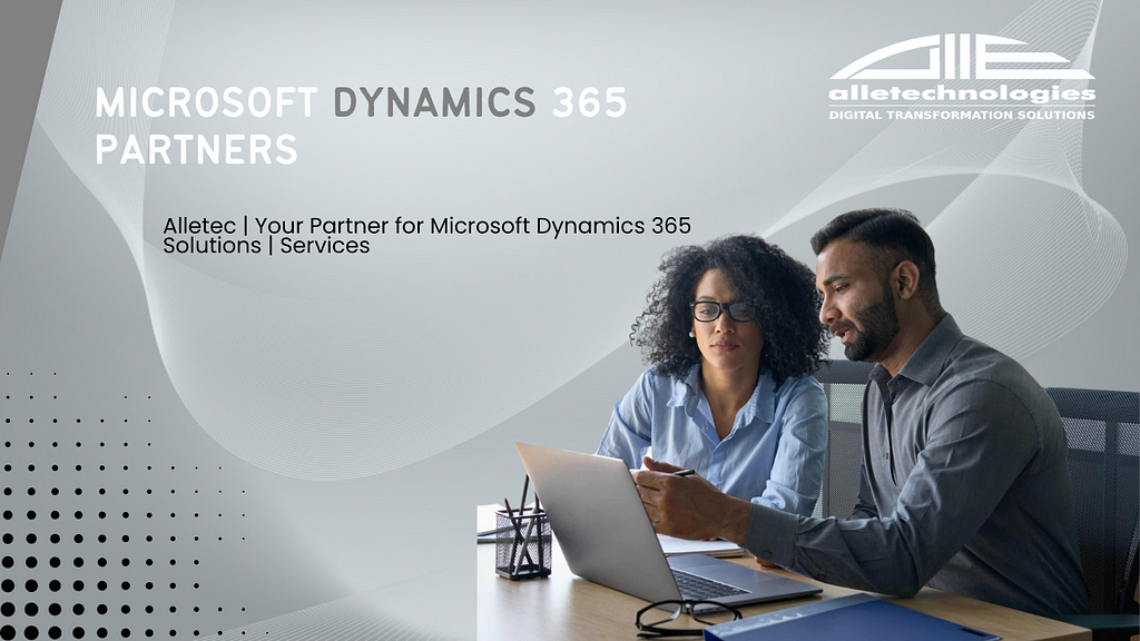 Maximizing Business Opportunities: The Role of Microsoft Dynamics 365 Partners