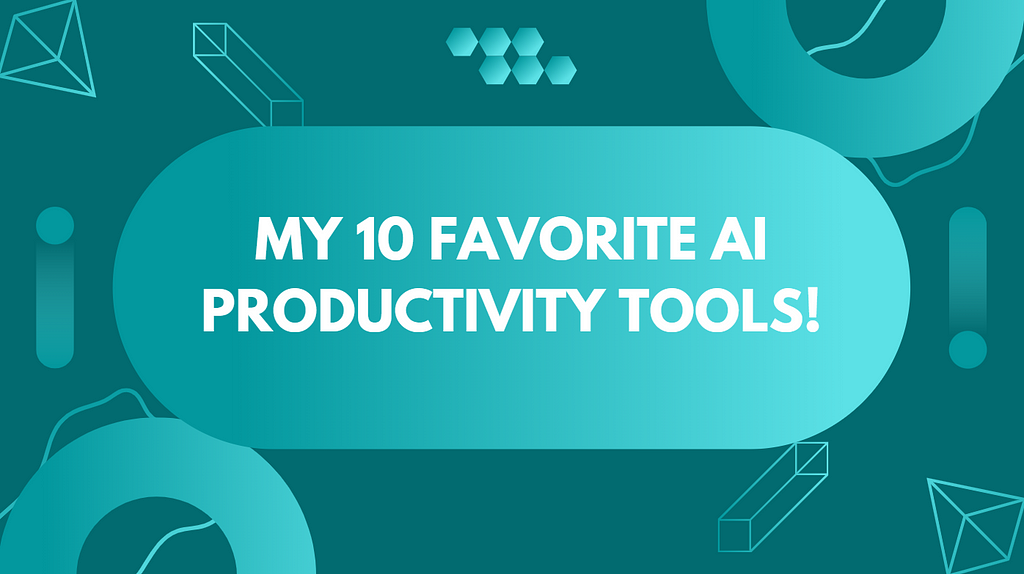 My 10 FAVORITE AI PRODUCTIVITY TOOLS!