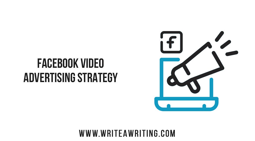 Facebook Adverstising, Video Content, Strategy Formulation