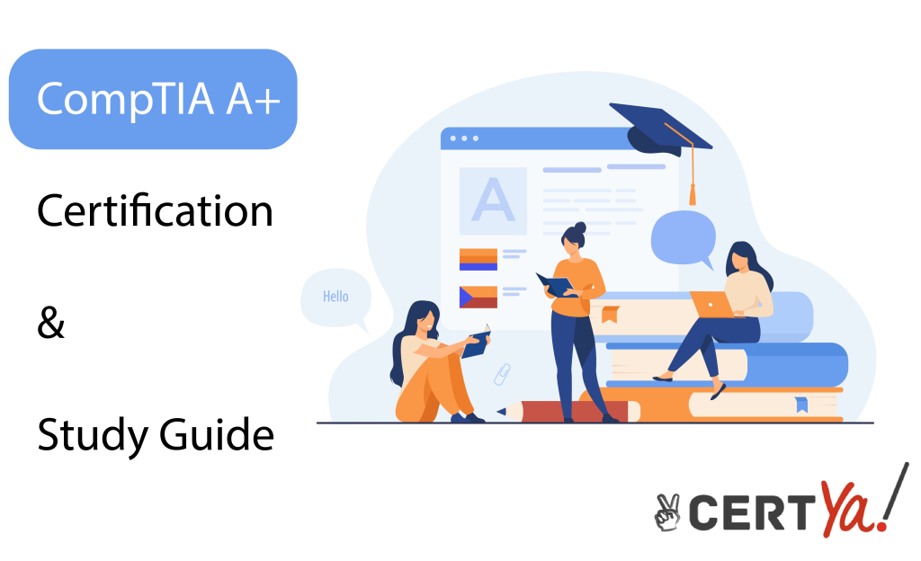COMPTIA A+ STUDY GUIDE — Certya