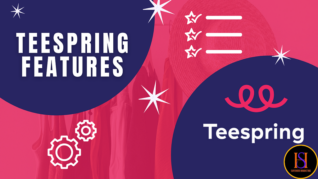 Teespring Features