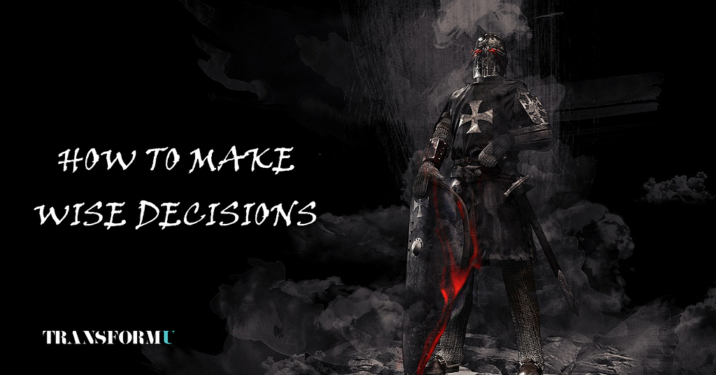 How to Make Wise Decisions: Lessons from an Ancient Knight Templar