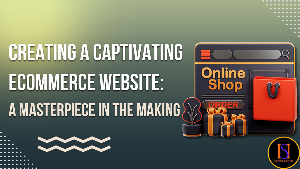 Creating a Captivating eCommerce Website: A Masterpiece in the Making