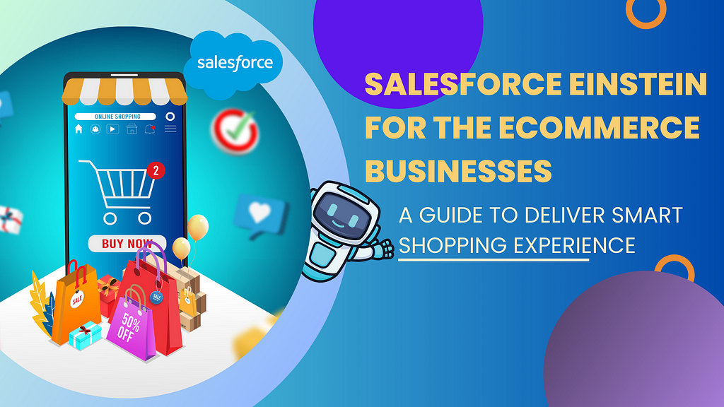 Salesforce Einstein for the eCommerce Businesses: A Guide to Deliver Smart Shopping Experience