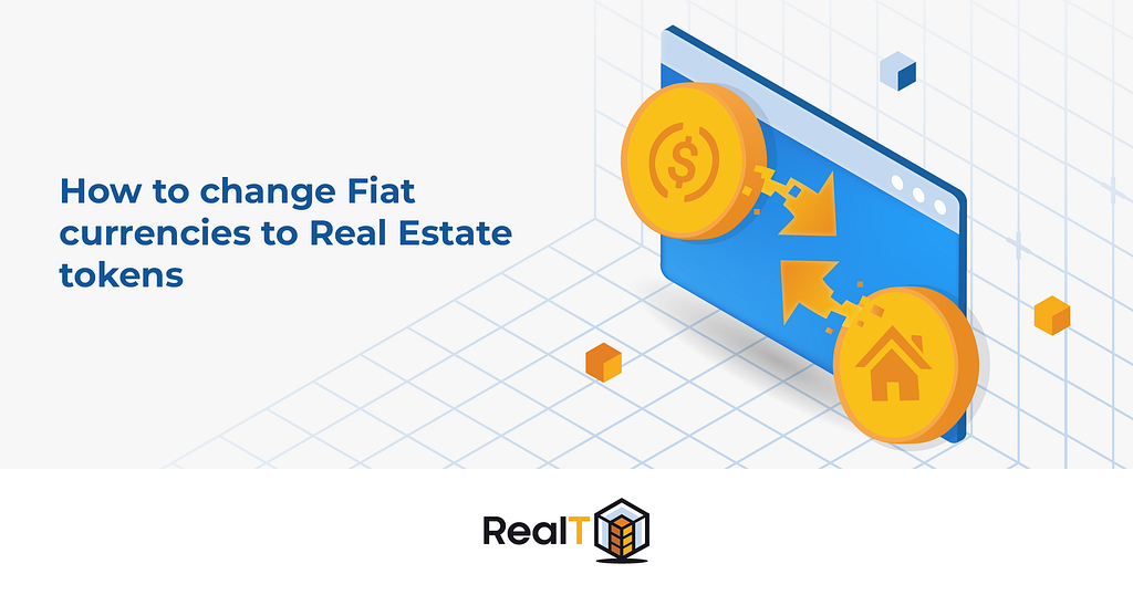 How to change Fiat currencies to Real Estate tokens