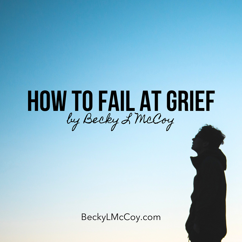 man looking up at the sky with text “how to fail at grief by becky l mccoy”