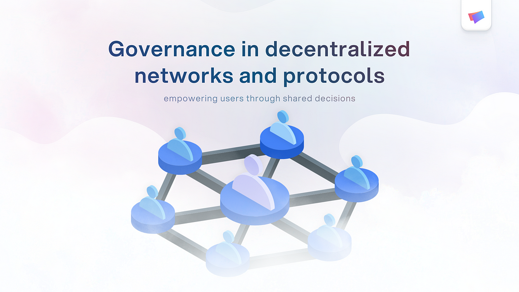 The Role of Governance in Decentralized Networks and Protocols thumbnail