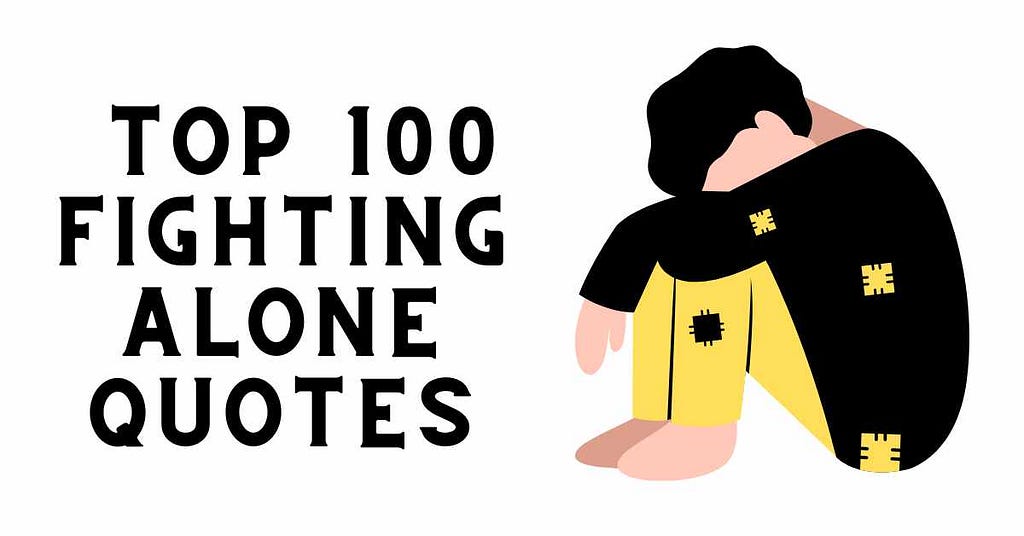 Stand Strong: Top 100 Fighting Alone Quotes