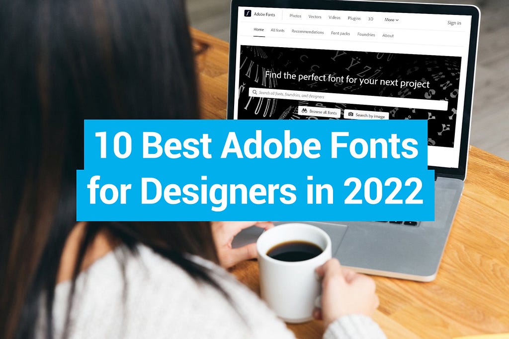 Top 10 Adobe Fonts for Designers and Creatives in 2022