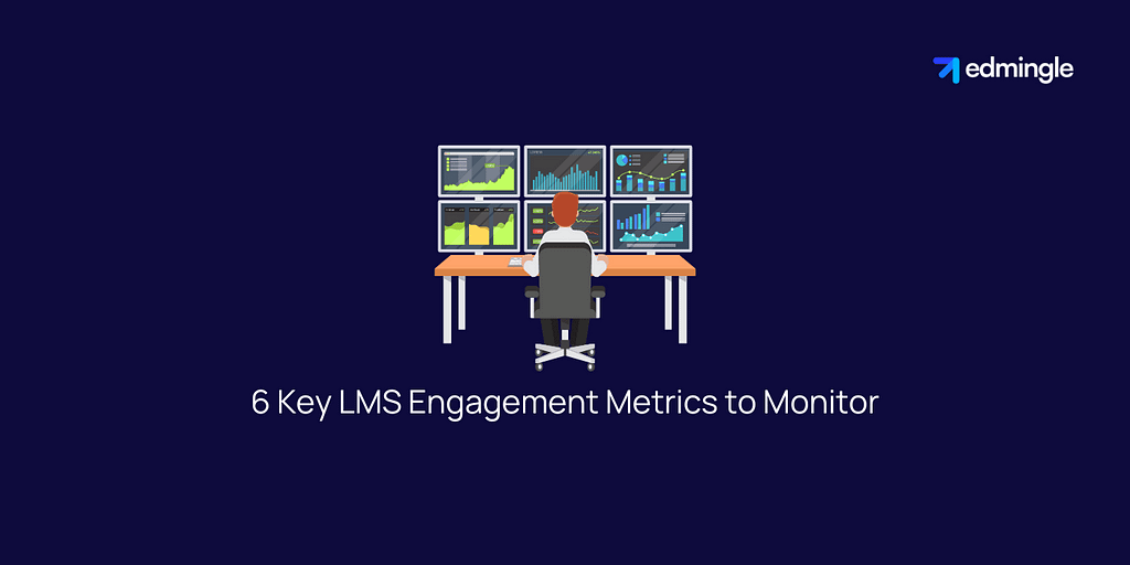 6 Key LMS Engagement Metrics to Monitor