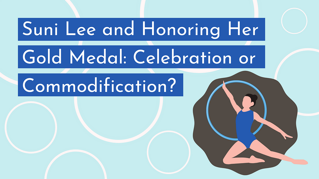 The title “Suni Lee and Honoring Her Gold Medal: Celebration or Commodification?” against a pastel blue background, with an illustration of a gymnast jumping and reaching towards a baby blue hoop in the bottom right corner
