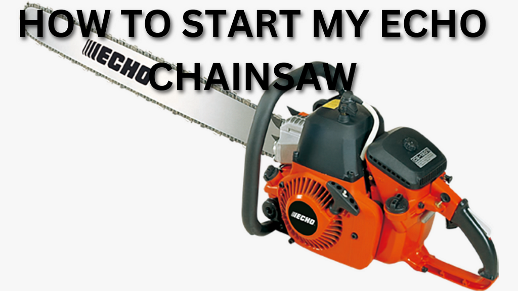 How to start my echo chainsaw