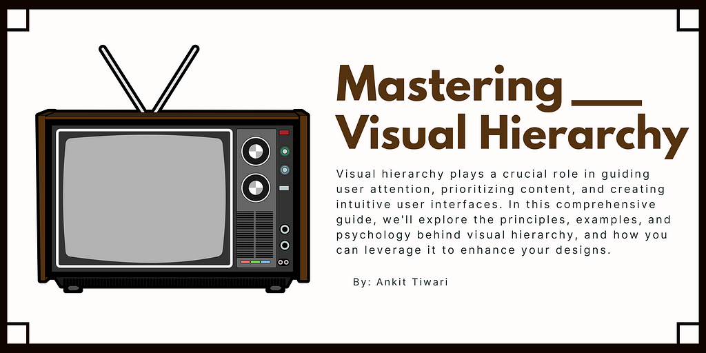 Mastering Visual Hierarchy: The Key to Guiding User Attention in UI/UX Interfaces