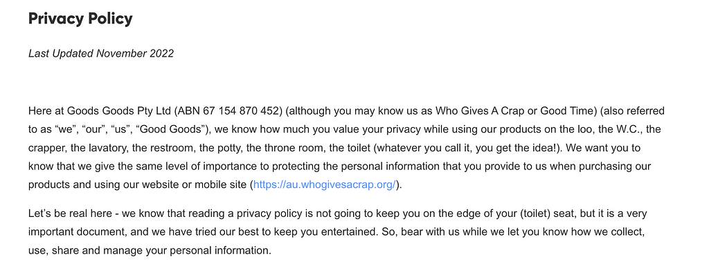 Example of an introduction to the privacy policy of the ‘Who Gives a Crap’ website, where language not only aligns with the product’s branding, but is also user-friendly, making the privacy policy not only understandable but also engaging to read.