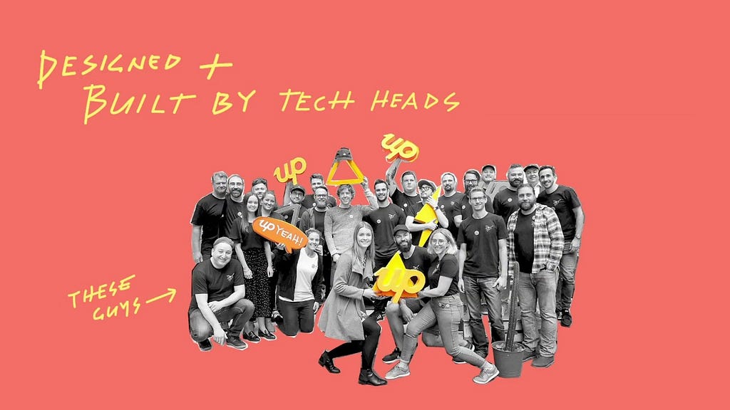 The team at Up, with the tagline: “Designed + Built by tech heads”.